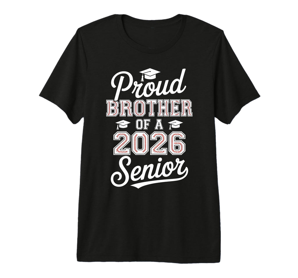 Proud Brother 2026 Senior Baseball T-Shirt - Custom Art Print Men Women - T-Shirt, Sweatshirt, Hoodie