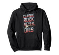 Rock Never Dies Music Lover Fans Hoodie - Unique Graphic Men Women - T-Shirt, Sweatshirt, Hoodie