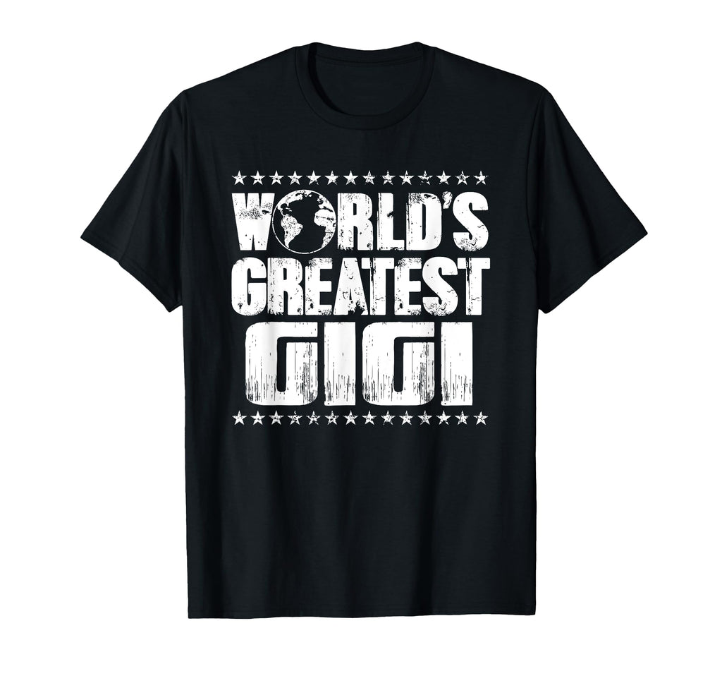 Worlds Greatest Gigi Best Ever T-Shirt - Casual Everyday Wear Men Women - T-Shirt, Sweatshirt, Hoodie