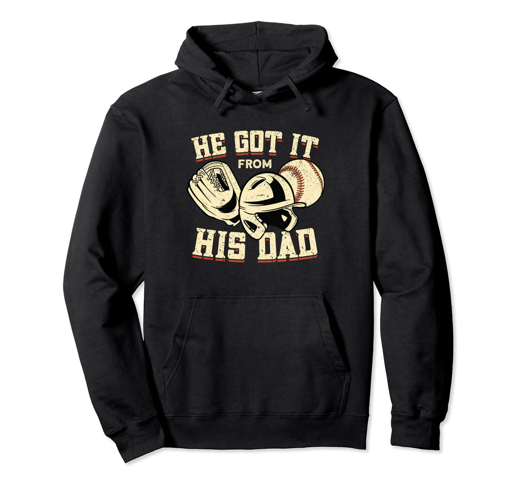He Got It From His Dad Baseball Hoodie - Graphic Print Men Women - T-Shirt, Sweatshirt, Hoodie