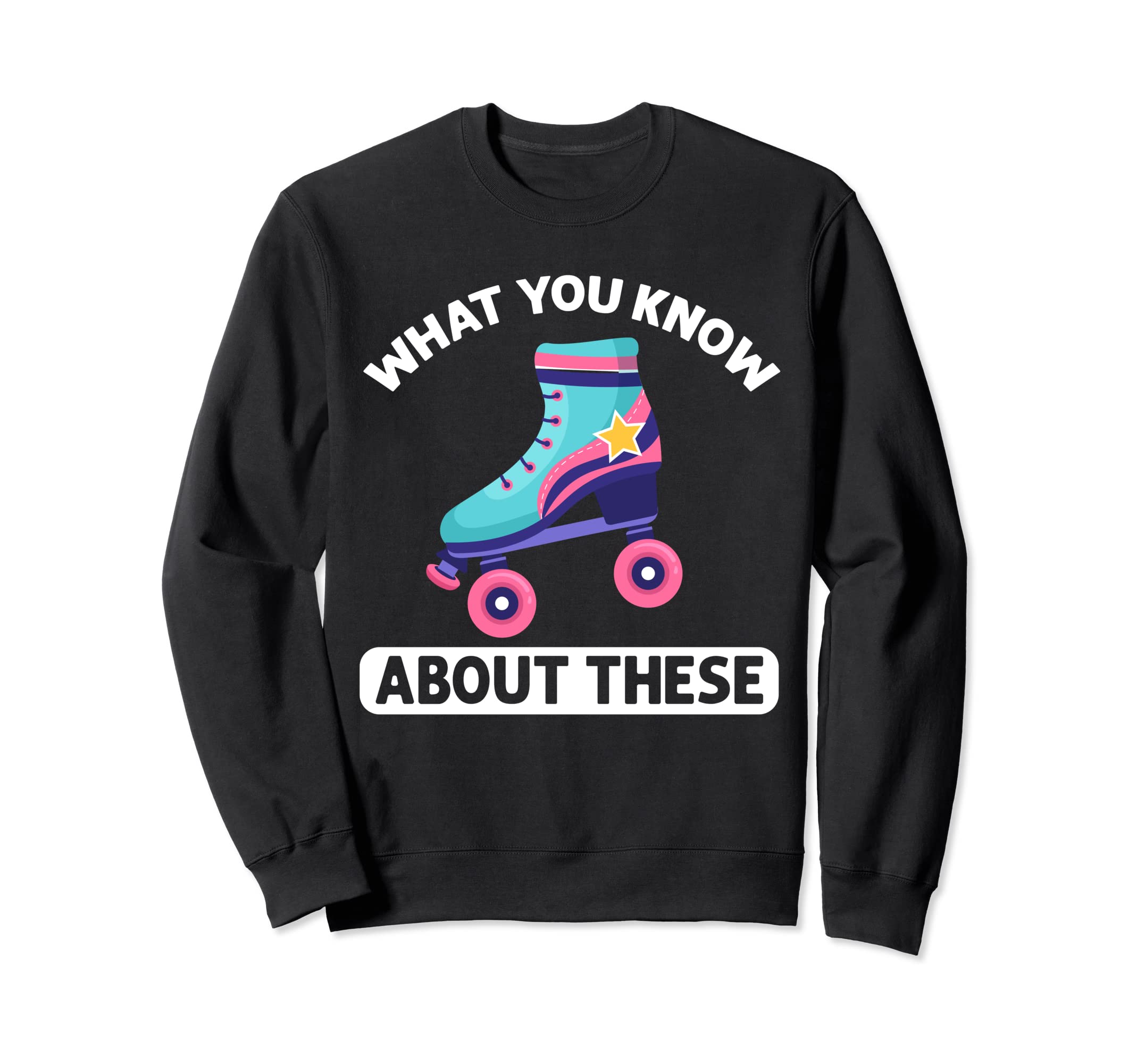 80S Roller Skate What Know About Sweatshirt - Minimalist Print Unisex - T-Shirt, Sweatshirt, Hoodie