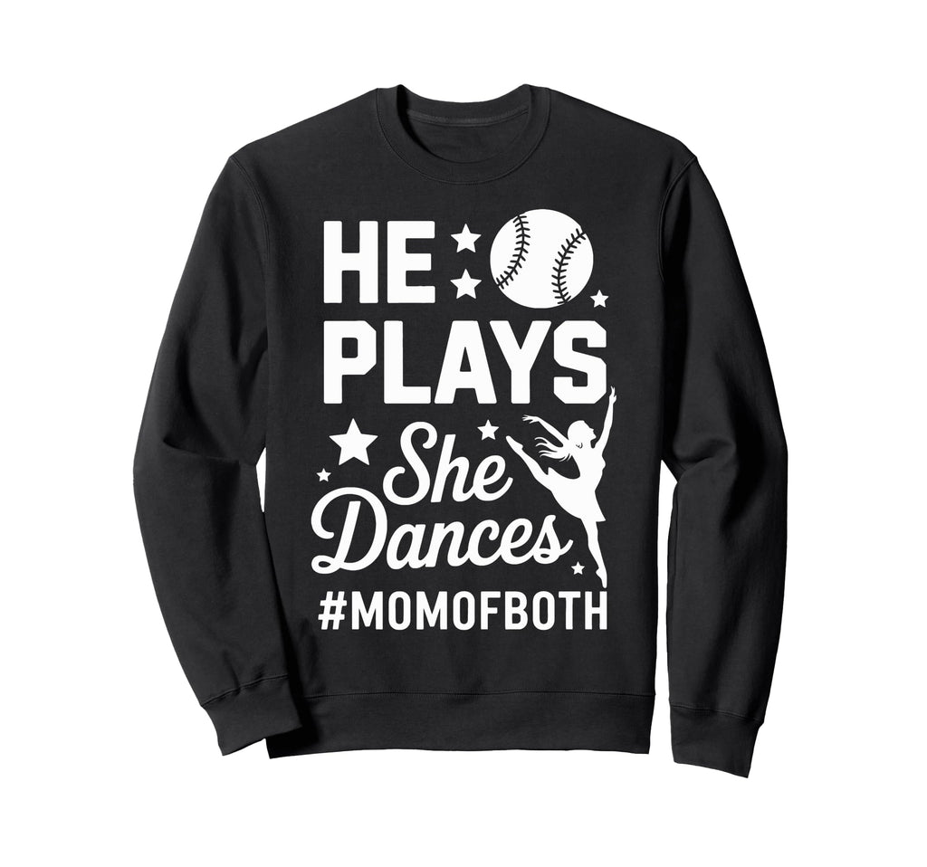 He Plays She Dances Mom Both Sweatshirt - Casual Everyday Wear Men Women - T-Shirt, Sweatshirt, Hoodie