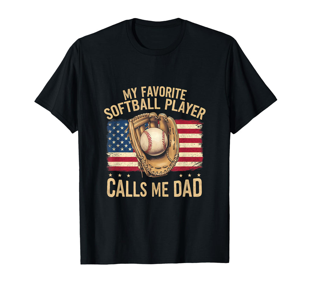 My Favorite Softball Player Calls Me Dad T-Shirt - Unique Graphic Unisex - T-Shirt, Sweatshirt, Hoodie