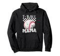 Funny T Ball Mom Softball Ball Mama Hoodie - Streetwear Style Unisex - T-Shirt, Sweatshirt, Hoodie