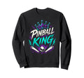 Pinball King Machines Funny Arcade Sweatshirt - Trendy Graphic for Adults - T-Shirt, Sweatshirt, Hoodie