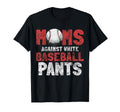 Moms Against White Baseball Pants T-Shirt - Novelty Apparel for Adults - T-Shirt, Sweatshirt, Hoodie