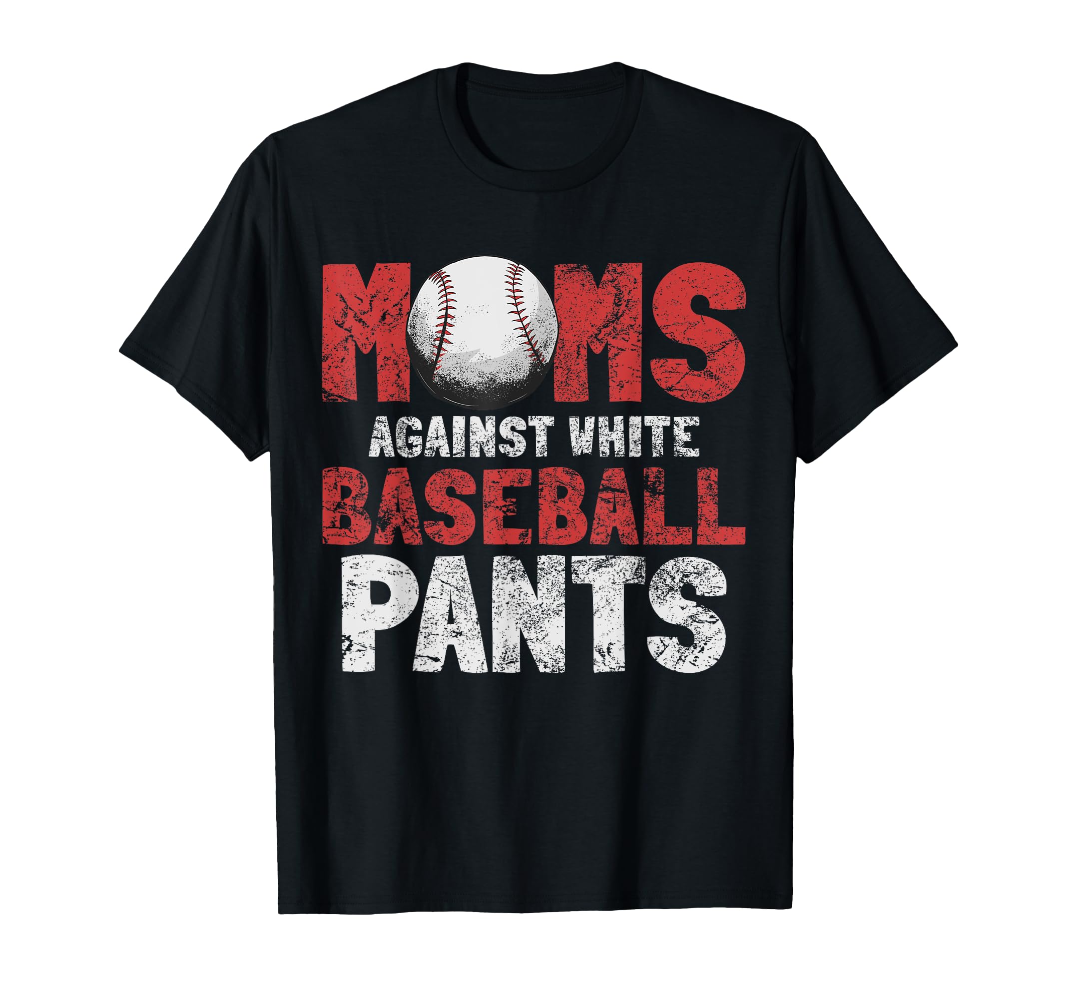 Moms Against White Baseball Pants T-Shirt - Novelty Apparel for Adults - T-Shirt, Sweatshirt, Hoodie