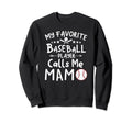 My Favorite Baseball Player Calls Me Sweatshirt - Graphic Print for Adults - T-Shirt, Sweatshirt, Hoodie