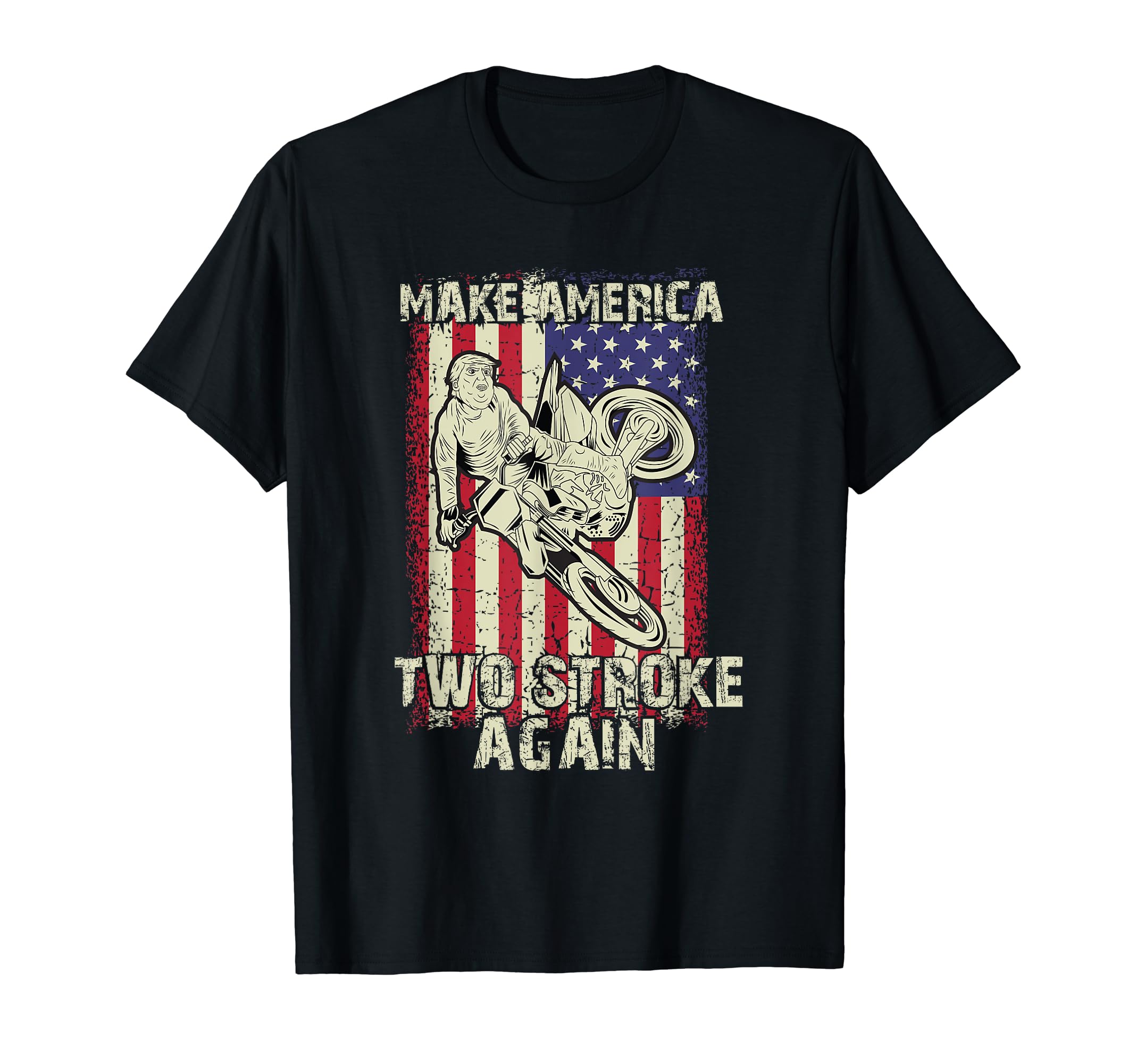Make America Two Stroke Again T-Shirt - Casual Everyday Wear for Adults - T-Shirt, Sweatshirt, Hoodie