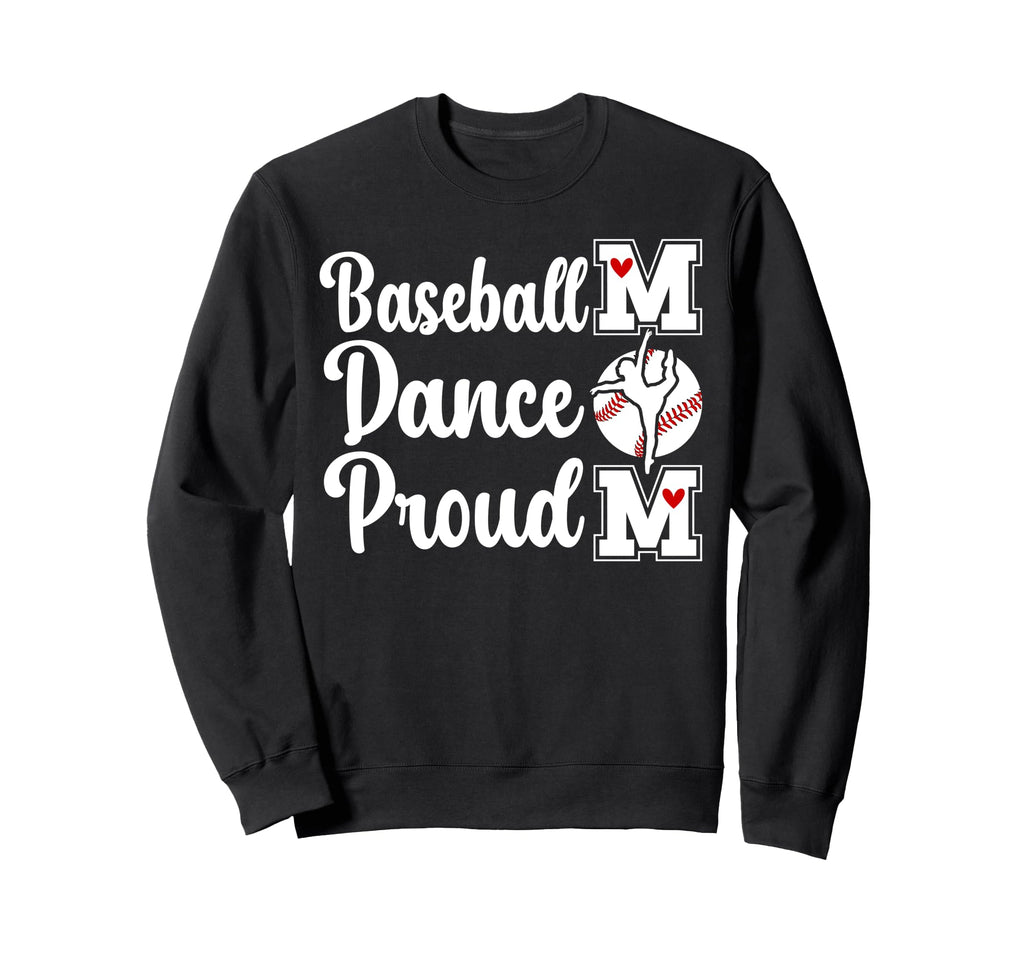Proud Baseball And Dance Mom Sweatshirt - Novelty Apparel for Adults - T-Shirt, Sweatshirt, Hoodie
