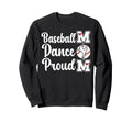 Proud Baseball And Dance Mom Sweatshirt - Novelty Apparel for Adults - T-Shirt, Sweatshirt, Hoodie