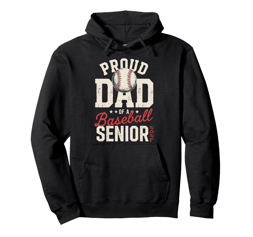 Proud Dad 2026 Senior Baseball Senior Hoodie - Novelty Apparel for Adults - T-Shirt, Sweatshirt, Hoodie