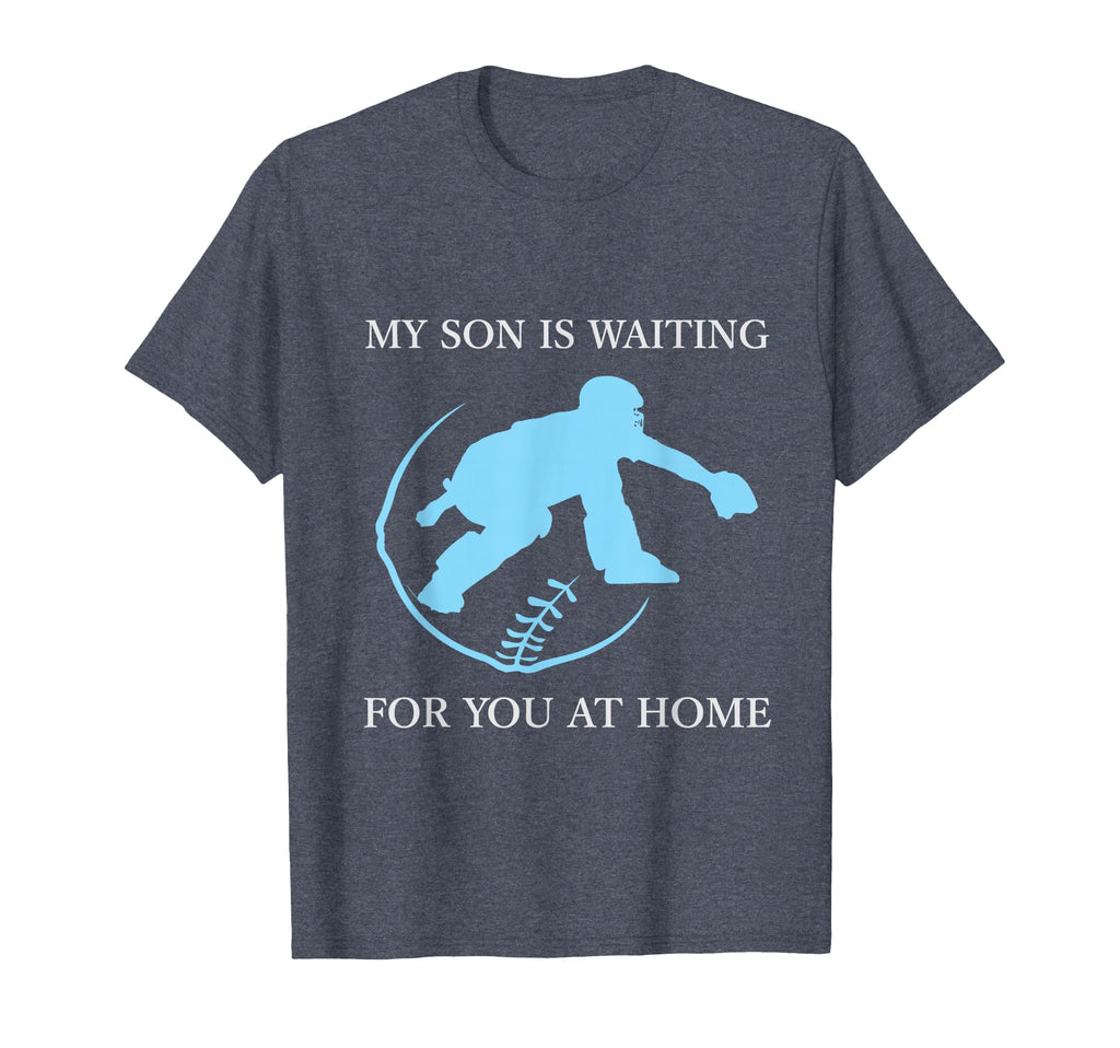 My Son Is Waiting You Home T-Shirt - Fun Novelty Design for Adults - T-Shirt, Sweatshirt, Hoodie