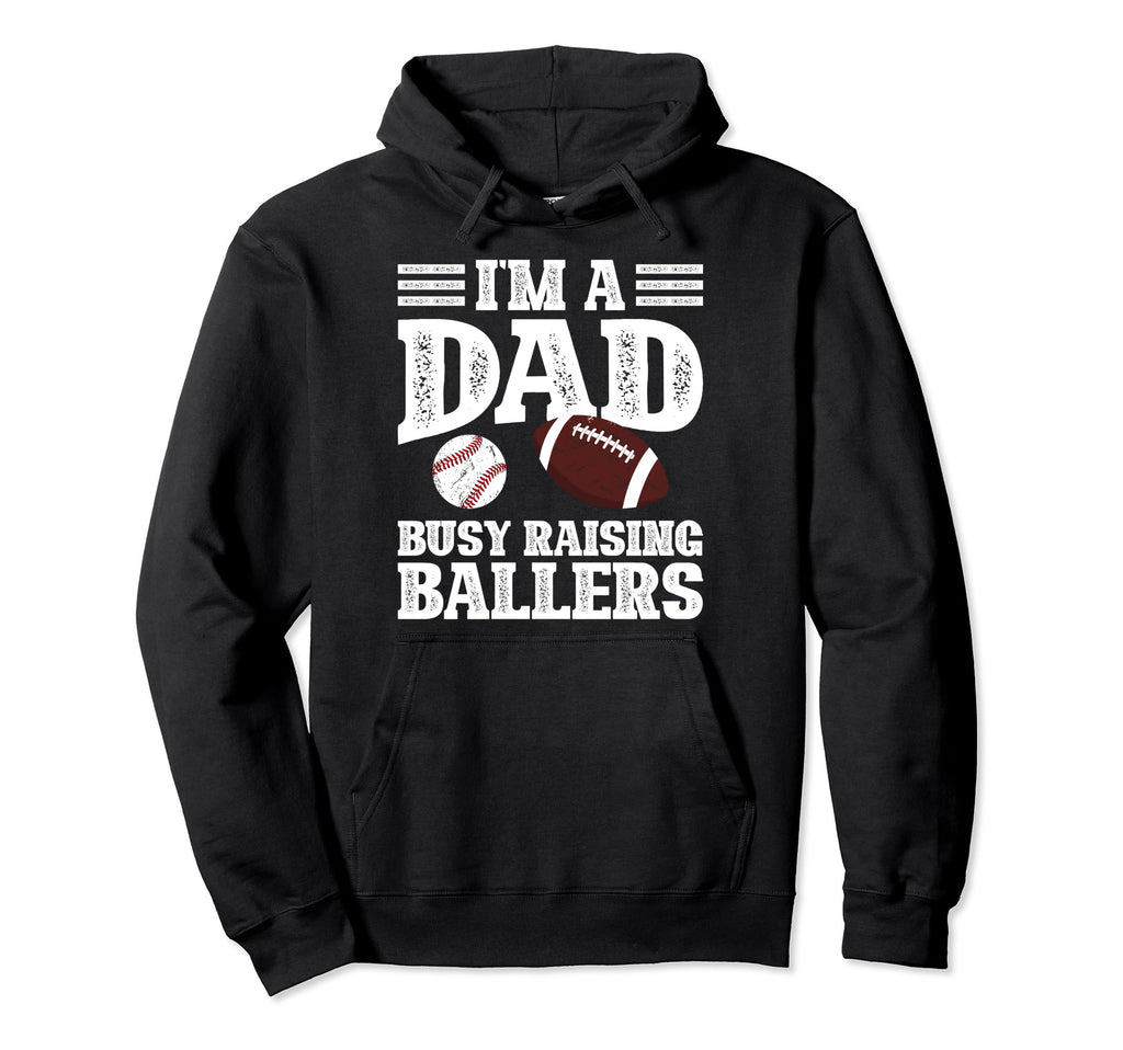 Im Dad Busy Raising Ballers Baseball Hoodie - Custom Art Print Men Women - T-Shirt, Sweatshirt, Hoodie