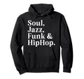Soul Jazz Funk Hip Hop Groove Music Lover Hoodie - Custom Art Print Unisex - T-Shirt, Sweatshirt, Hoodie