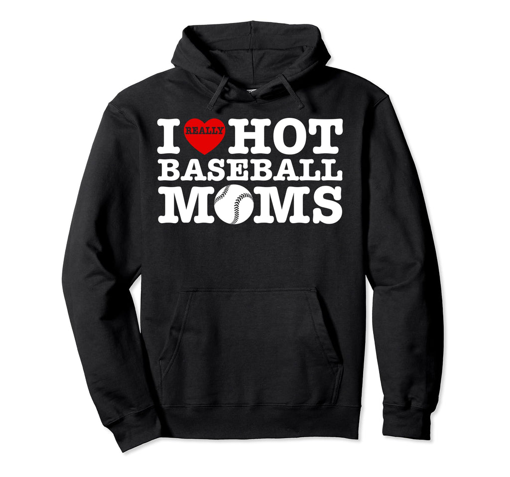 Funny I Love Hot Baseball Moms Heart Sport Hoodie - Trendy Graphic Unisex - T-Shirt, Sweatshirt, Hoodie