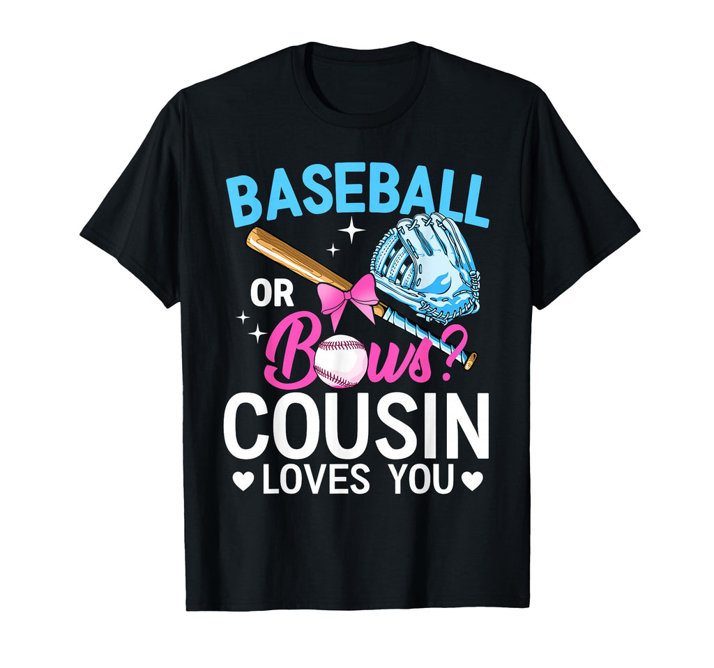 Baseball Or Bows Cousin Loves You Gender T-Shirt - Graphic Print Unisex - T-Shirt, Sweatshirt, Hoodie