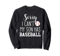 Sorry I Cant My Son Has Baseball Sweatshirt - Aesthetic Graphic for Adults - T-Shirt, Sweatshirt, Hoodie