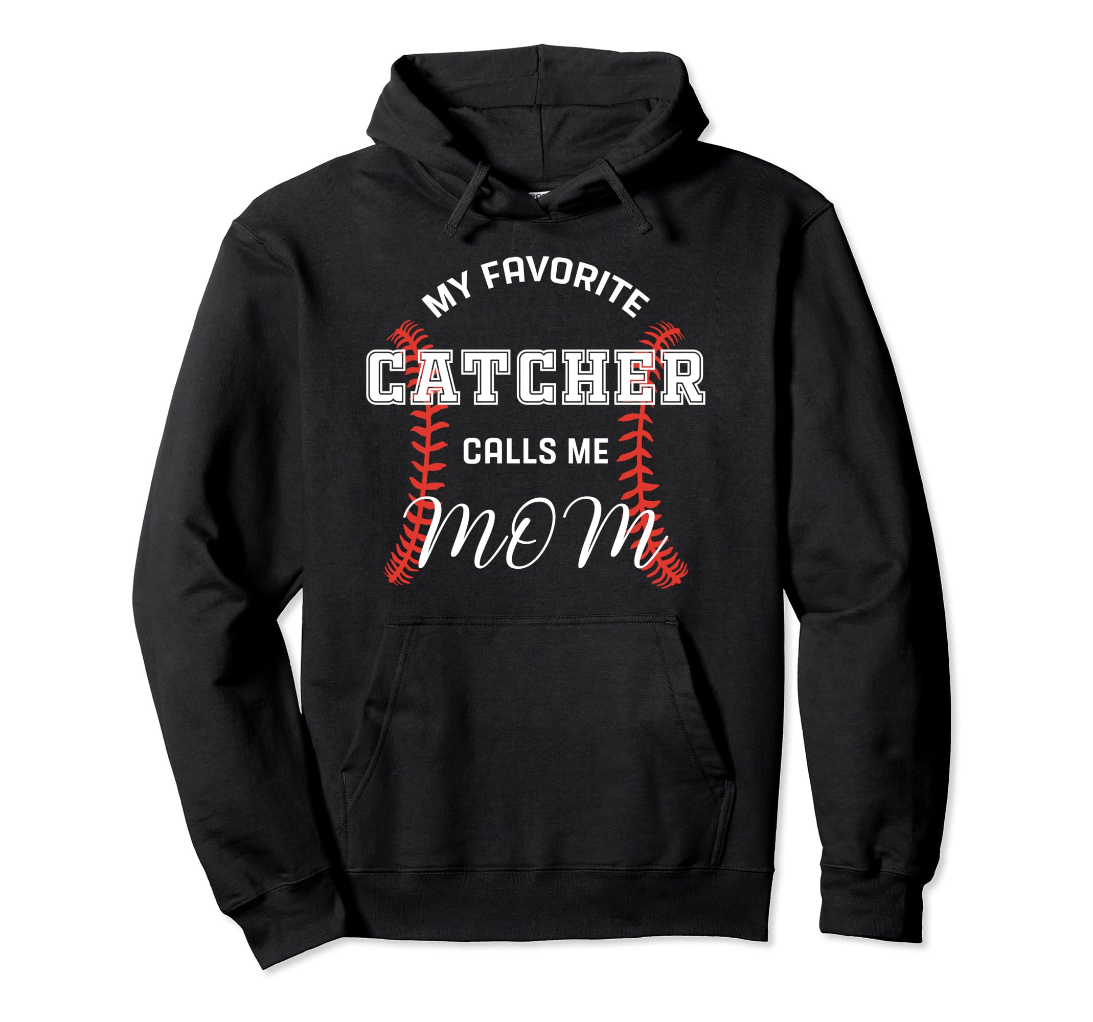 My Favorite Catcher Calls Me Mom Hoodie - Custom Art Print Men Women - T-Shirt, Sweatshirt, Hoodie