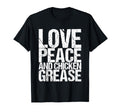 Love Peace And Chicken Grease T-Shirt - Streetwear Style Unisex - T-Shirt, Sweatshirt, Hoodie