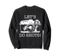 Photographer Lets Do Shots Camera Sweatshirt - Custom Art Print Unisex - T-Shirt, Sweatshirt, Hoodie