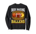 Busy Raising Ballers Basketball Sweatshirt - Aesthetic Graphic for Adults - T-Shirt, Sweatshirt, Hoodie
