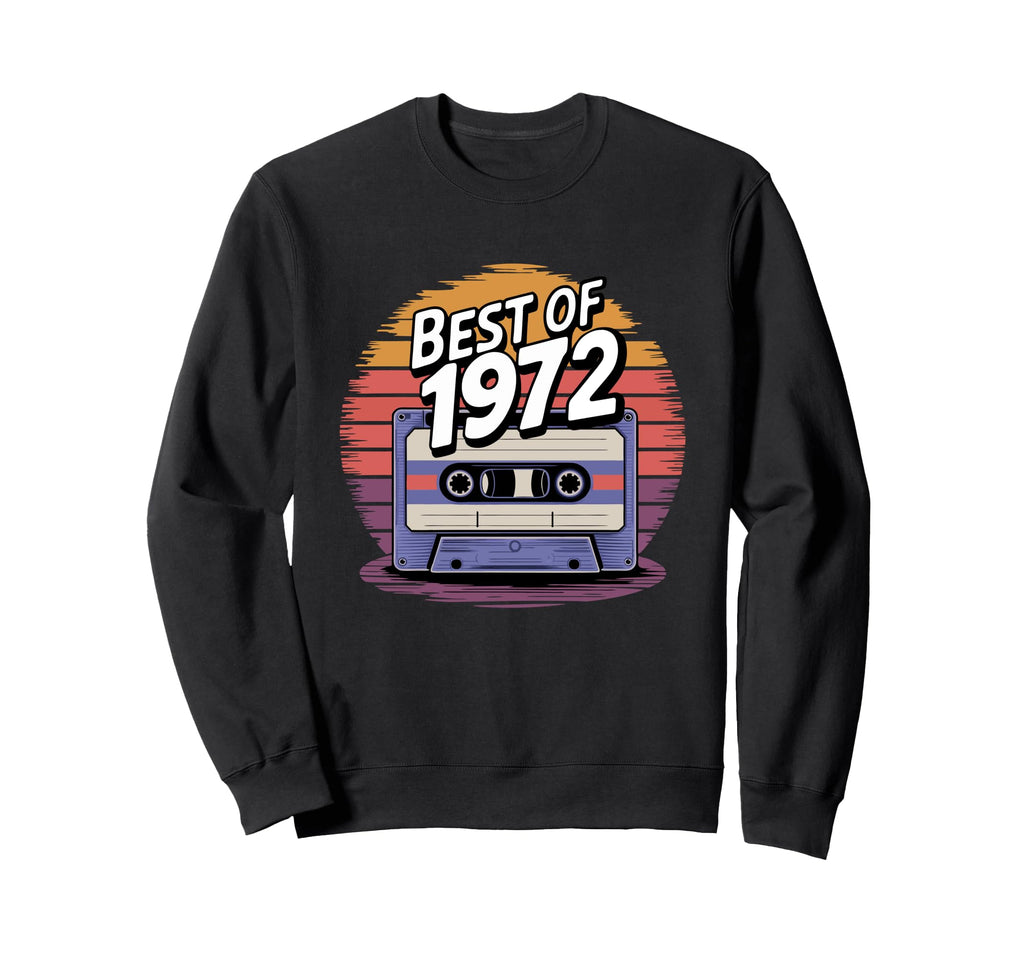 Best 1972 1972 Sweatshirt - Novelty Apparel for Adults - T-Shirt, Sweatshirt, Hoodie