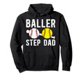Baller Step Dad Proud Baseball Softball Hoodie - Graphic Print Unisex - T-Shirt, Sweatshirt, Hoodie