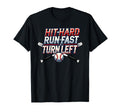 Hit Hard Run Fast Turn Left T-Shirt - Casual Everyday Wear for Adults - T-Shirt, Sweatshirt, Hoodie