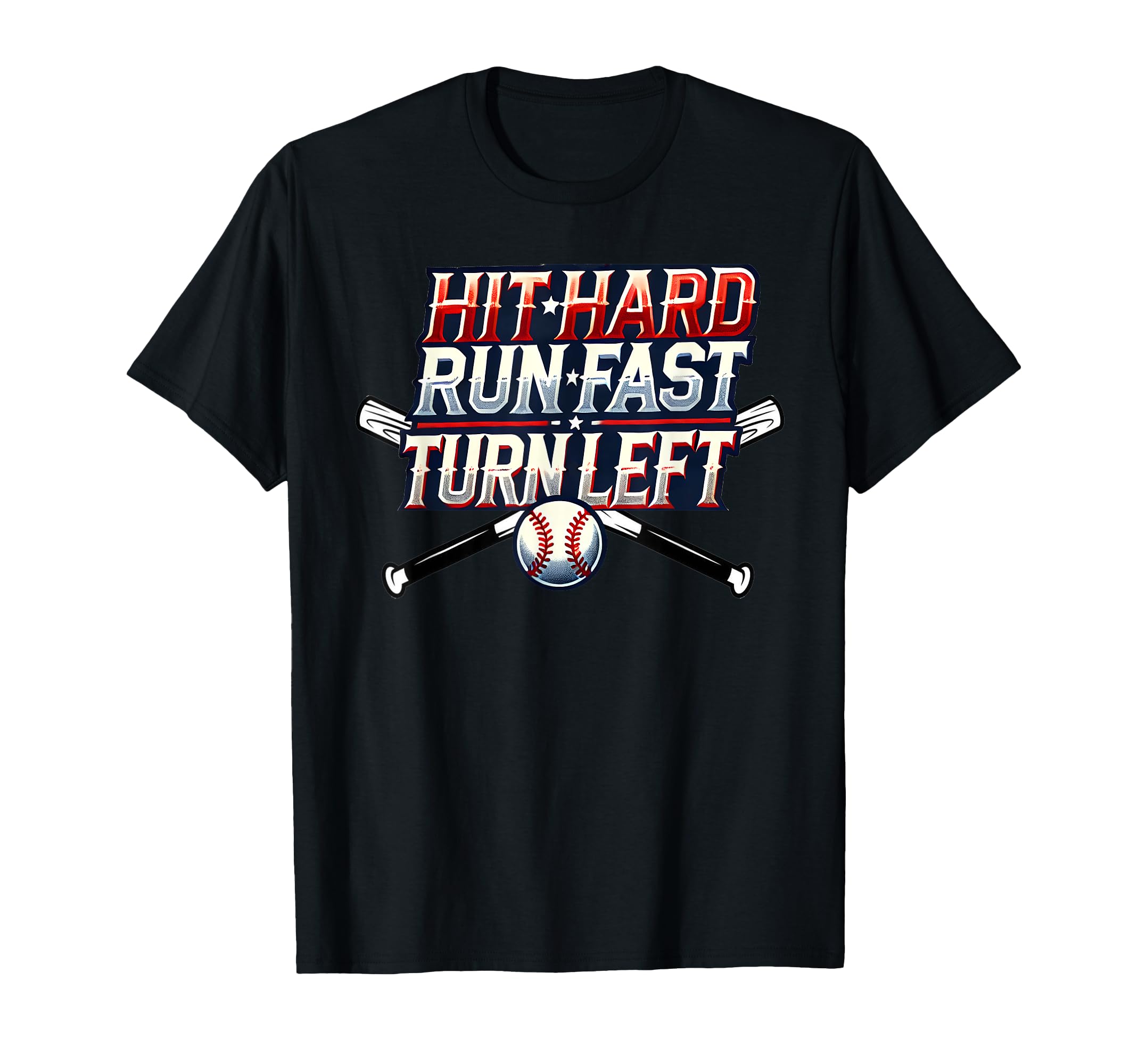 Hit Hard Run Fast Turn Left T-Shirt - Casual Everyday Wear for Adults - T-Shirt, Sweatshirt, Hoodie