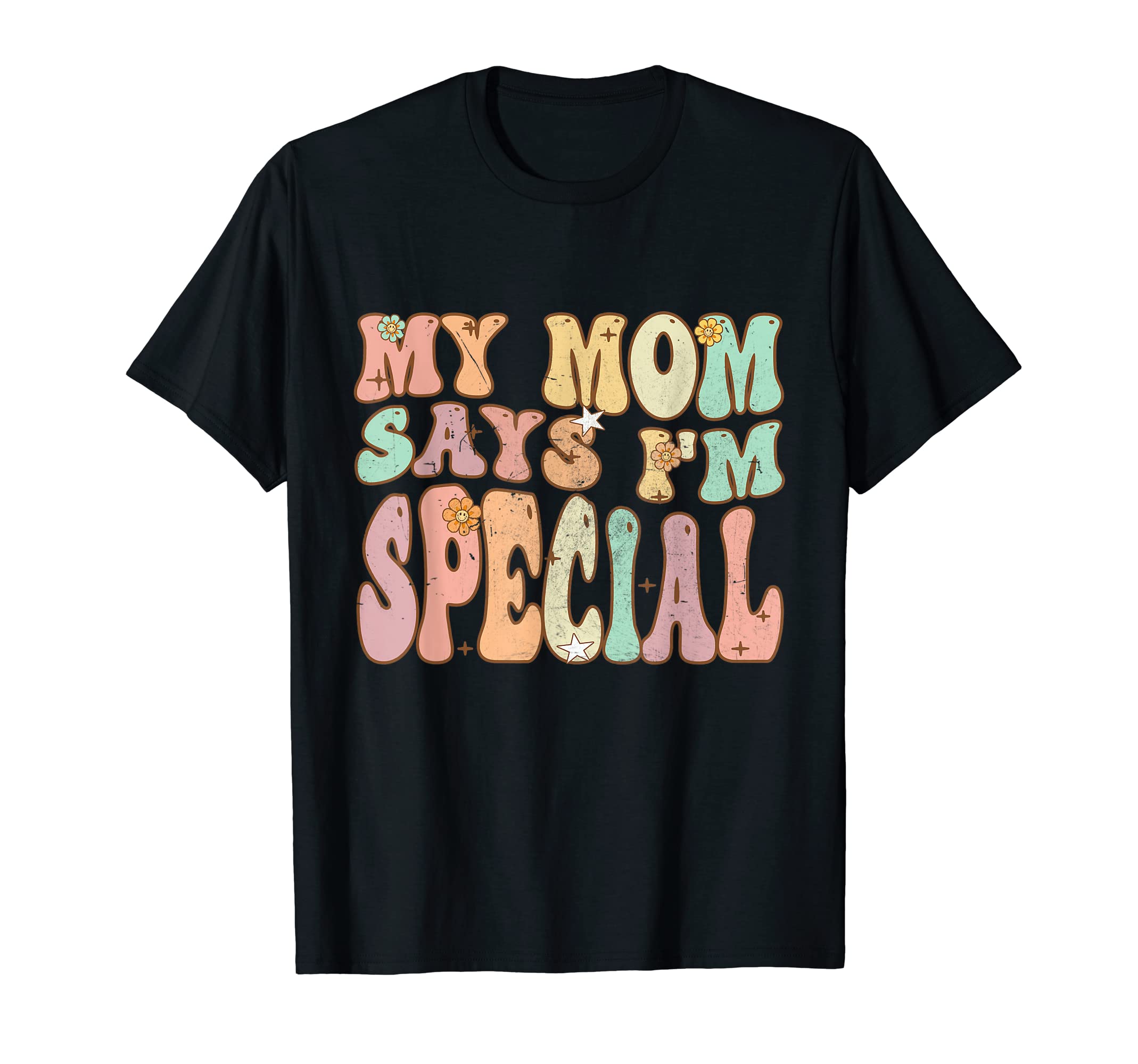 Groovy My Mom Says Im Special T-Shirt - Minimalist Print Unisex - T-Shirt, Sweatshirt, Hoodie