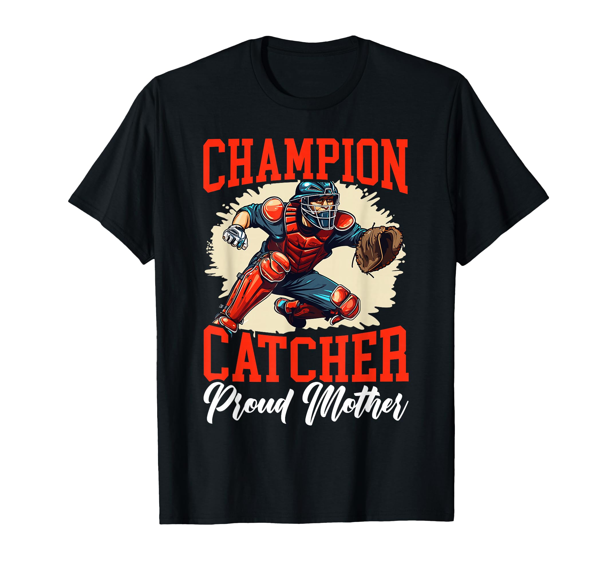 Baseball Catcher Mama Best Mom Ever T-Shirt - Custom Art Print Men Women - T-Shirt, Sweatshirt, Hoodie