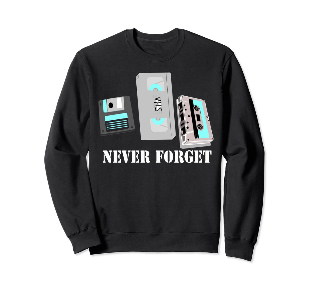 Never Forget Cassette Tape Novelty Sweatshirt - Unique Graphic Unisex - T-Shirt, Sweatshirt, Hoodie