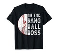 Hit Dang Ball Boss Funny Baseball Mom T-Shirt - Trendy Graphic for Adults - T-Shirt, Sweatshirt, Hoodie