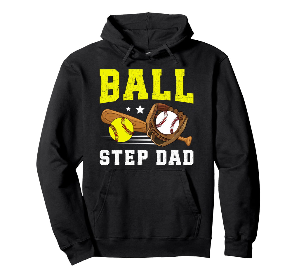 Ball Step Dad Softball Baseball Hoodie - Casual Everyday Wear for Adults - T-Shirt, Sweatshirt, Hoodie