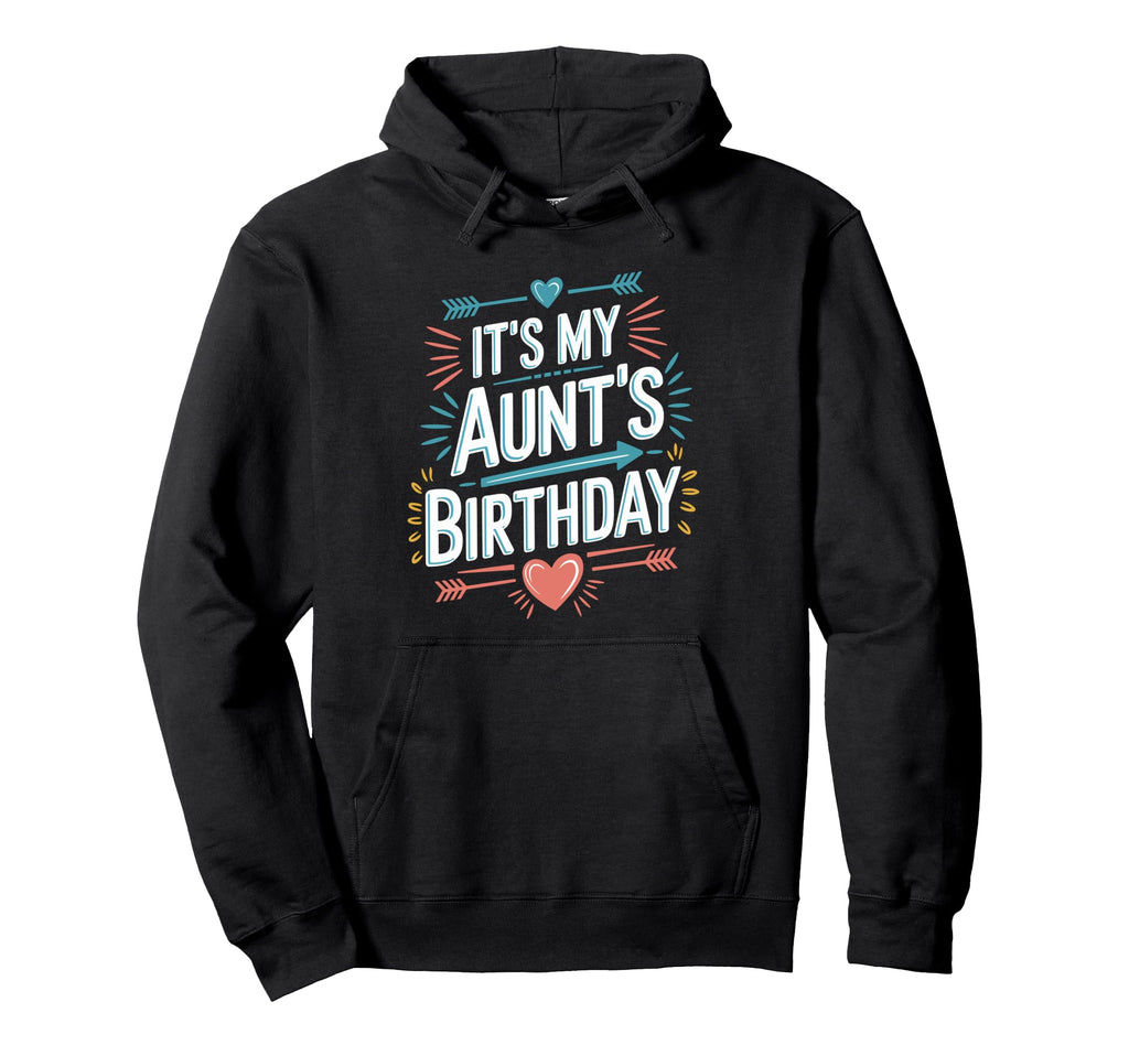 Its My Aunts Birthday Boho Nostalgia Hoodie - Graphic Print Unisex - T-Shirt, Sweatshirt, Hoodie