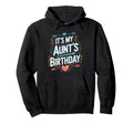 Its My Aunts Birthday Boho Nostalgia Hoodie - Graphic Print Unisex - T-Shirt, Sweatshirt, Hoodie