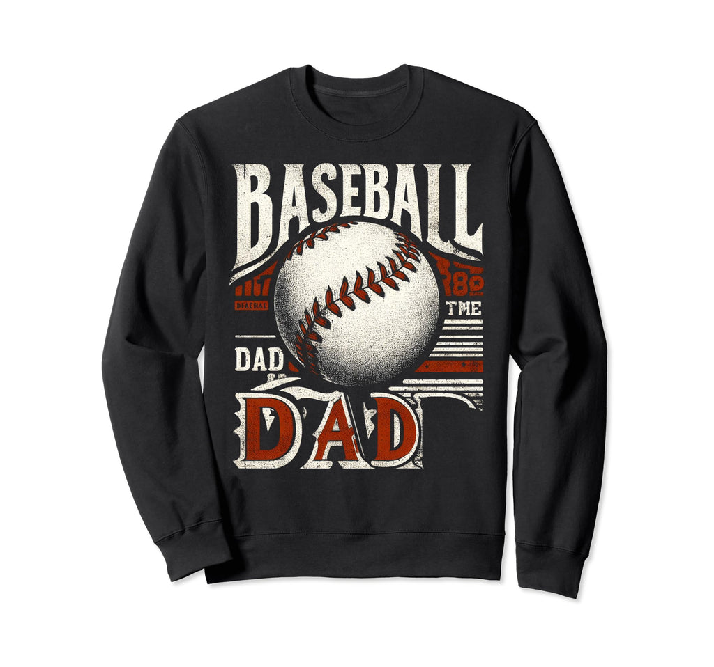 Baseball Dad Fathers Day Sweatshirt - Unique Graphic Men Women - T-Shirt, Sweatshirt, Hoodie