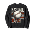 Baseball Dad Fathers Day Sweatshirt - Unique Graphic Men Women - T-Shirt, Sweatshirt, Hoodie