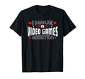 I Have Video Games Addiction Distressed Hoodie - Graphic Print Unisex - T-Shirt, Sweatshirt, Hoodie