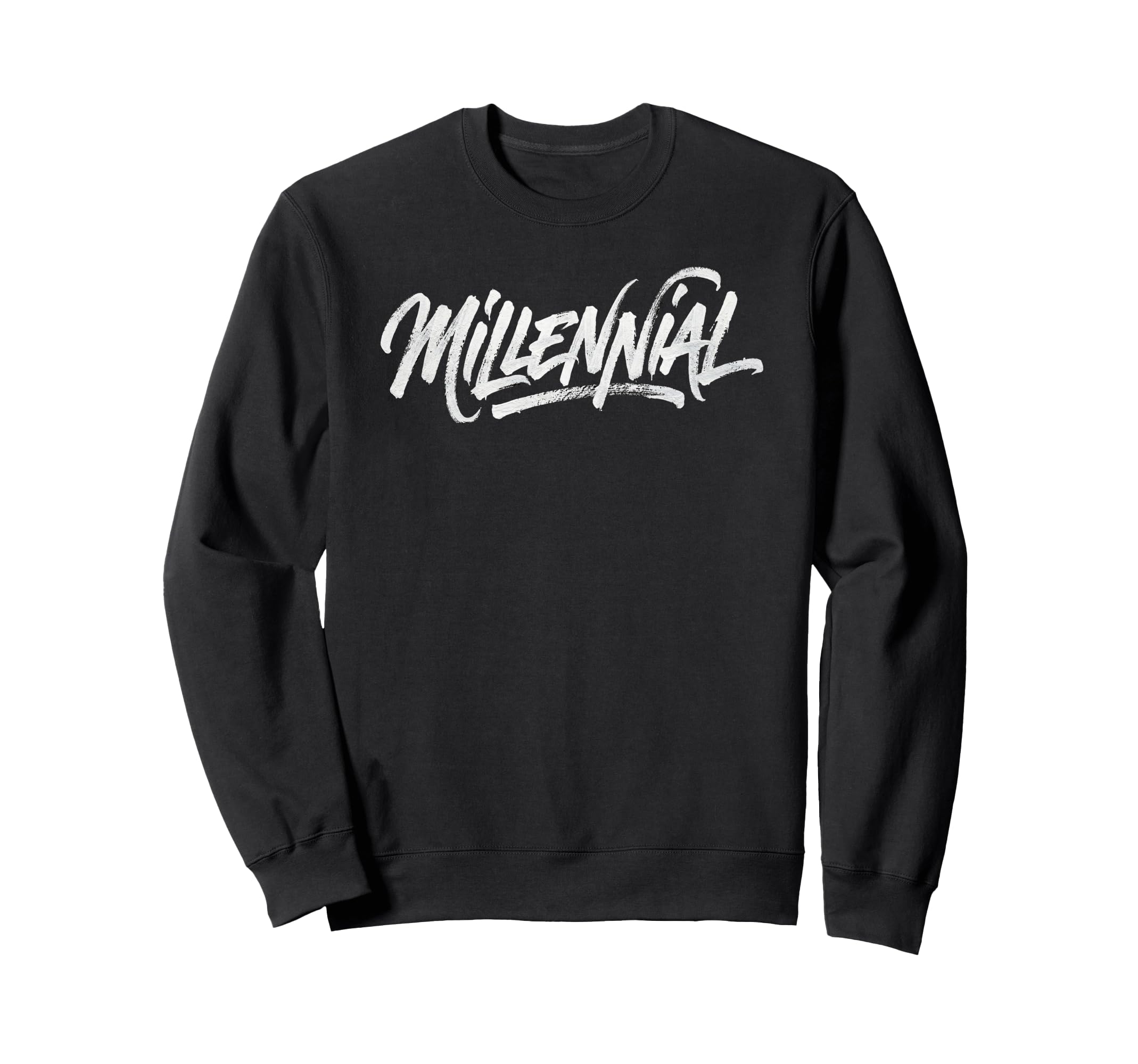 Sarcastic Millennial Text Sweatshirt - Streetwear Style for Adults - T-Shirt, Sweatshirt, Hoodie