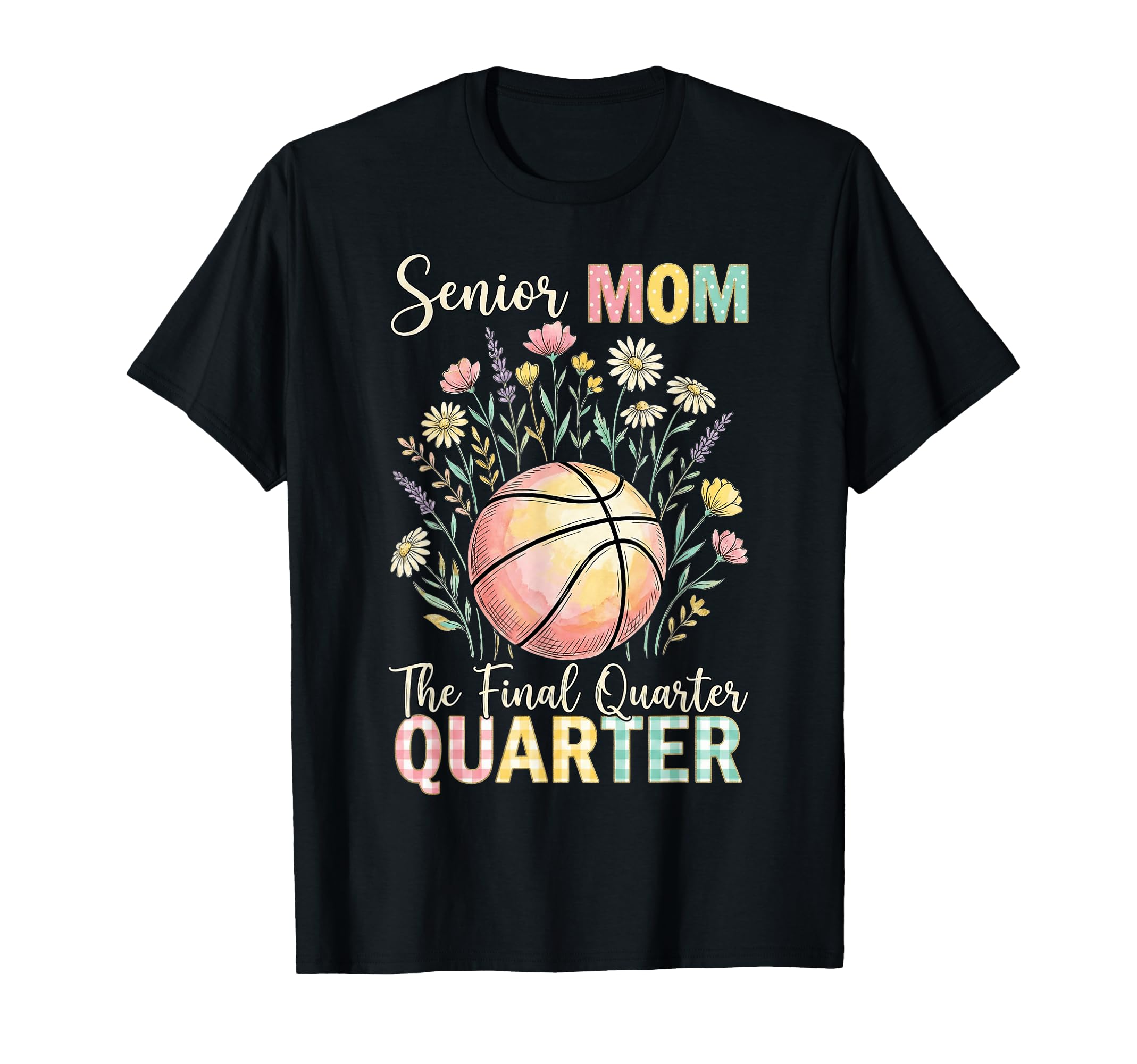 Senior 2026 Basketball Mom Final T-Shirt - Casual Everyday Wear for Adults - T-Shirt, Sweatshirt, Hoodie