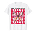 Mom Birthday Baller Baseball Mom Birthday T-Shirt - Graphic Print Men Women - T-Shirt, Sweatshirt, Hoodie