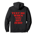 Text Me When You Hit Zero Aesthetic Y2K Hoodie - Fun Novelty Design Unisex - T-Shirt, Sweatshirt, Hoodie