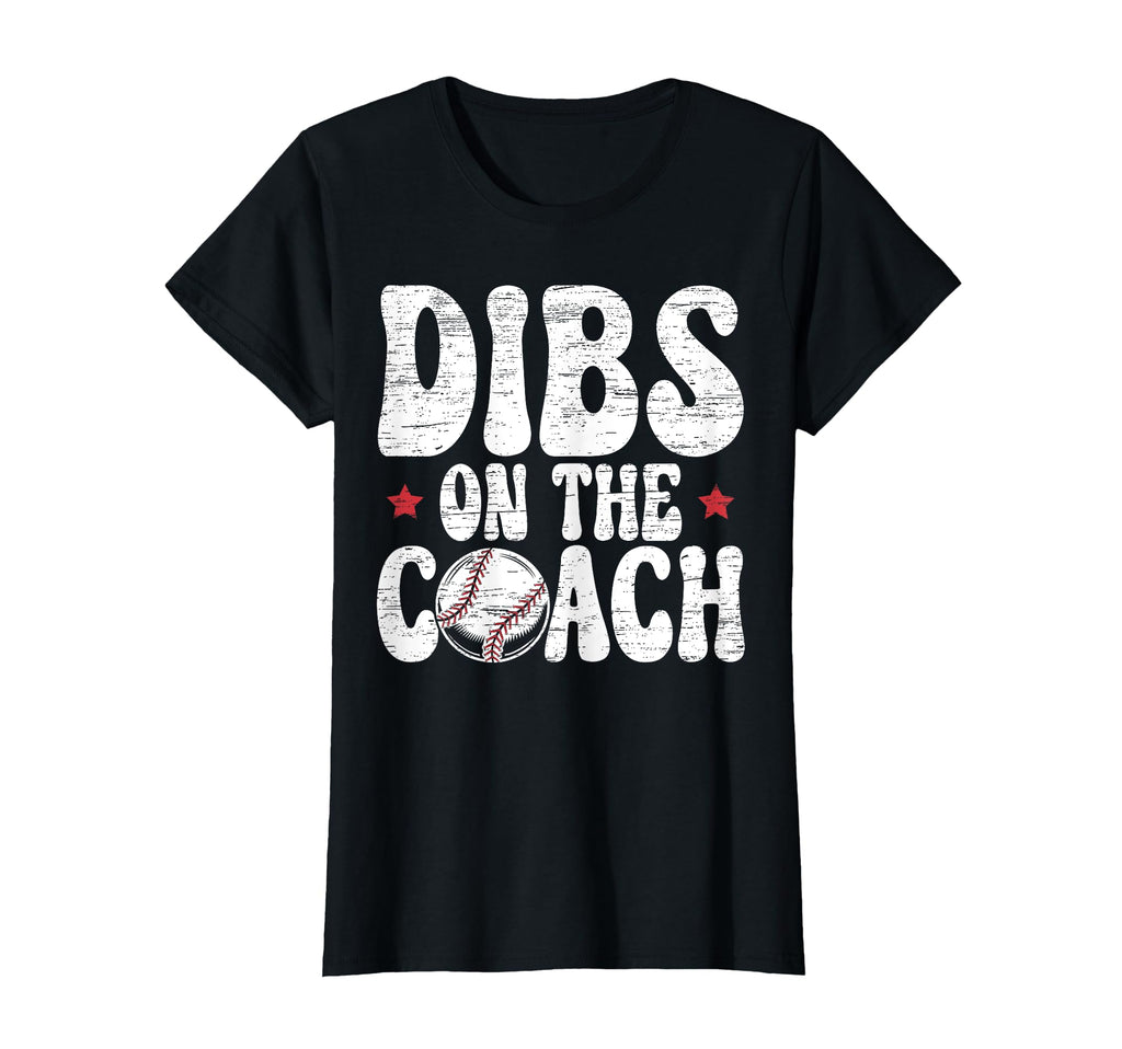 Dibs Coach Baseball Coach Wife T-Shirt - Aesthetic Graphic Unisex - T-Shirt, Sweatshirt, Hoodie