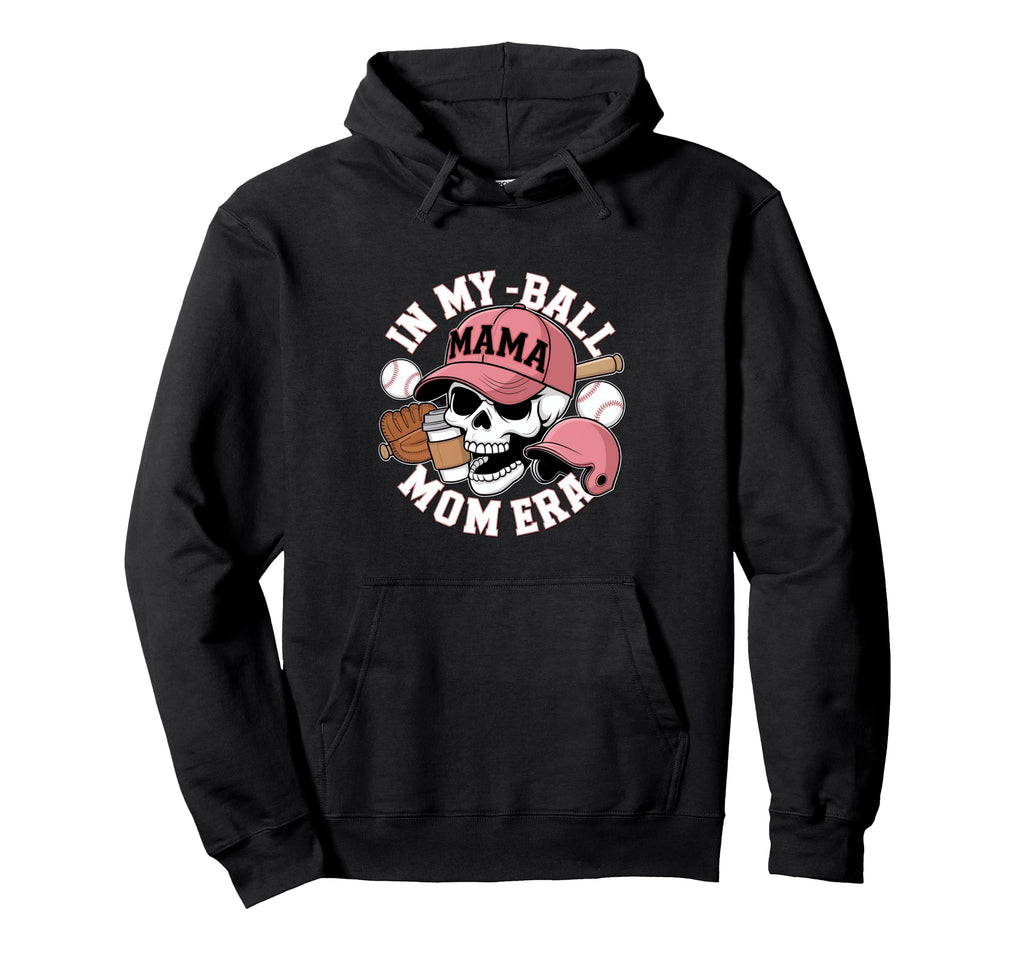 My Ball Mama Mom Era Skull Cap Hoodie - Custom Art Print Men Women - T-Shirt, Sweatshirt, Hoodie