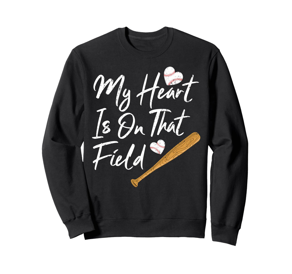 My Heart Is That Field Baseball Mom Sweatshirt - Novelty Apparel Unisex - T-Shirt, Sweatshirt, Hoodie
