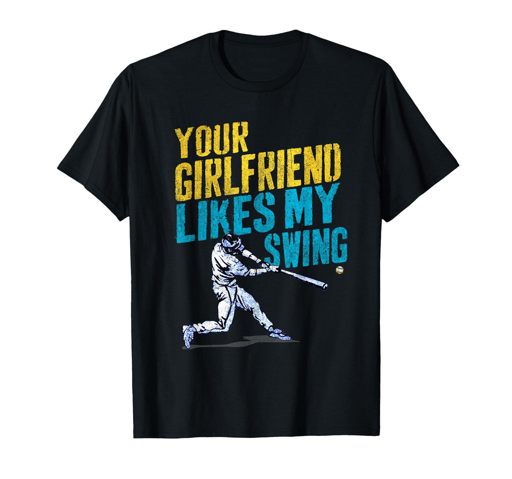 Your Girlfriend Likes My Swing Funny T-Shirt - Unique Graphic for Adults - T-Shirt, Sweatshirt, Hoodie
