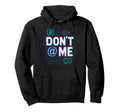 Dont Me Glitched Gamer Vaporwave Y2K Hoodie - Custom Art Print Men Women - T-Shirt, Sweatshirt, Hoodie