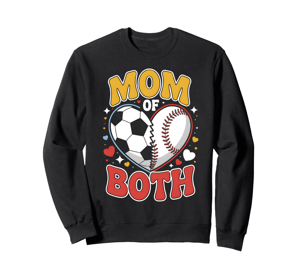 Mom Both Soccer Baseball Sports Sweatshirt - Unique Graphic Unisex - T-Shirt, Sweatshirt, Hoodie